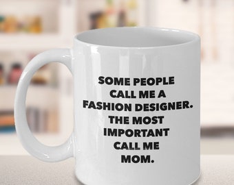 Funny Fashion Designer Mom Coffee Mug – Best Fun Fashionista and Designer Mom Gift – Mothers Day Gift Idea for Super Fashion Designer Mom