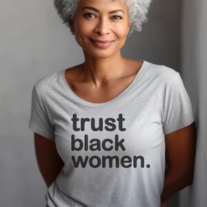Trust Black Women - T-shirt Limited Edition - Black Girl Magic