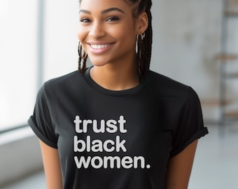 Trust Black Women - Black Girl Magic-shirt