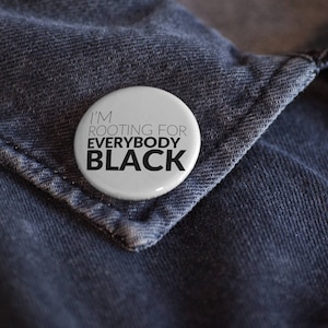 I&#39;m Rooting For Everybody Black Button | Issa Rae  Black Girl Magic