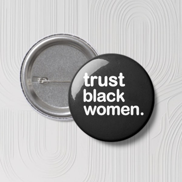 Trust Black Women Pin Button - Melanin Magic - Black Girl Magic