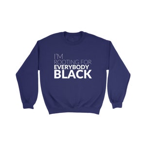 I&#39;m Rooting For Everybody Black - Melanin Magic -  Crewneck Sweatshirt