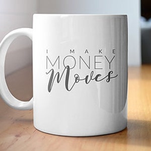 I Make Money Moves - Entrepreneur Gift - Mug