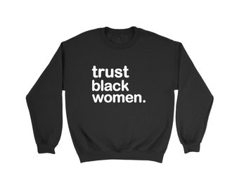 Trust Black Women - sweatshirt met ronde hals - Black Women Empowerment
