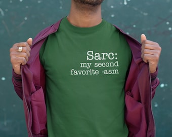 Sarc: My second favorite -asm, Sarcasm Tshirt, Orgasm Tshirt, Funny Tee, Gift Tee