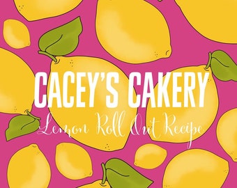 Cacey's Cakery Lemon Roll Out Recipe- Digital Download/PDF