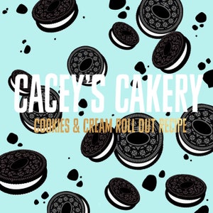 Cacey&#39;s Cakery Cookies and Cream Roll Out Recipe- Digital Download/PDF