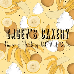 Cacey&#39;s Cakery Banana Pudding Roll Out Recipe- Digital Download/PDF