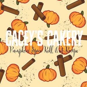 Cacey's Cakery Pumpkin Spice Roll Out Recipe- Digital Download/PDF