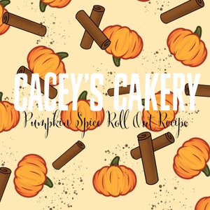 Pode incluir: Uma ilustração digital de uma receita de rolinho de abóbora e especiarias com um fundo de abóboras laranja e paus de canela sobre um fundo amarelo claro. O texto diz "Cacey's Cakery Pumpkin Spice Roll Out Recipe".