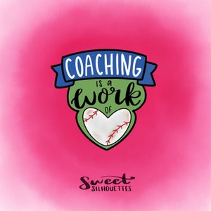 May include: A green heart with a baseball graphic inside, surrounded by a blue ribbon with the text "COACHING IS A WORK OF" in white. The text "Sweet Silhouettes" is below the heart in black.