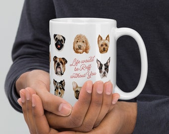 Ruff Without You Ceramic Mug, Doodle, Pug, Yorkie, Frenchie, Valentine's Day Gift for Her, Galentine's Day Gift