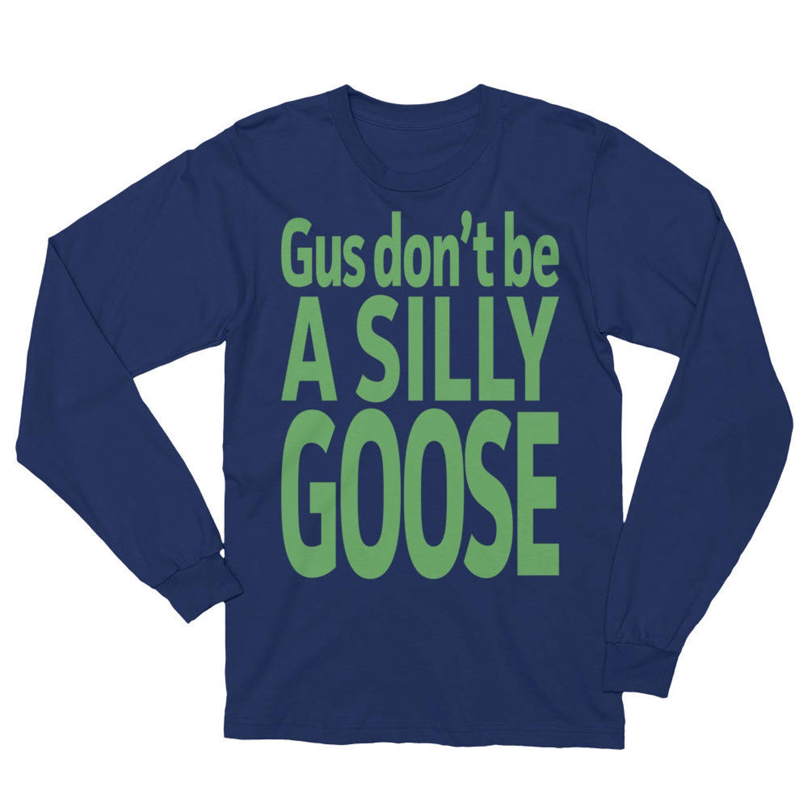 Gus Don't Be..a Silly Goose Shawn Quote Psych Inspired Etsy