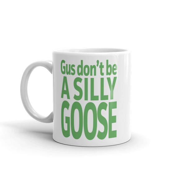 Gus Don't Be...a Silly Goose Shawn Spencer Quote Psych Etsy