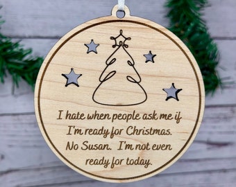 Funny Not Ready Christmas Ornament