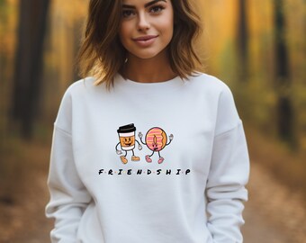 Friends Sweatshirt, Coffee and Donut Sweatshirt, Funny Sweater