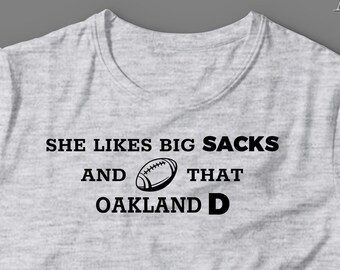 Raiders T Shirt - Oakland Raiders Football Gift - She Likes Big Sacks And That Oakland D - Raiders Gift Tee - Raiders Shirt