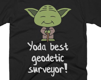 Surveyor Etsy - geodetic surveyor shirt geodetic surveyor gift geodetic surveyor tee yoda best pun tee!    shirt star wars shirt for a geodetic surveyor