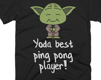 Ping Pong Player T Shirts - Ping Pong Player Gift - Ping Pong Player Tee Shirt - Best Yoda Ping Pong Player Pun Shirts - Ping Pong Player