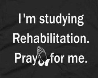 Rehabilitation Shirt - Rehabilitation Tee - Gift For Rehabilitation Student - Rehabilitation T-Shirt - Rehabilitation Gifts