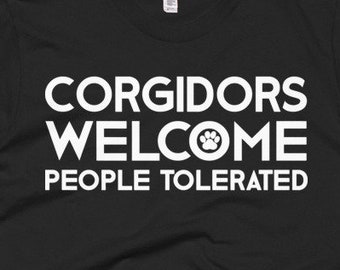 Corgidor T Shirt - Corgidor Gifts - Corgidors Dog Tee - Corgidors Welcome People Tolerated - Best Corgidors Dog Gift Tee's