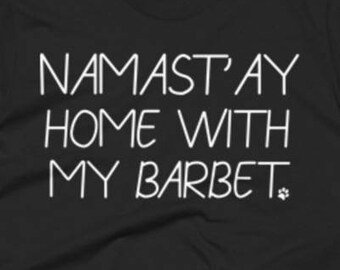 Barbet Dog Shirt - Barbet Gifts - Barbet Tee Shirt - Namast'ay Home With My Barbet - Funny Barbet Tee