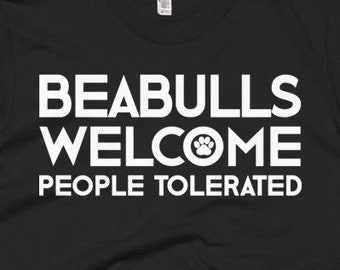 Beabull T Shirt - Beabull Gifts - Beabulls Dog Tee - Beabulls Welcome People Tolerated - Best Beabulls Gift