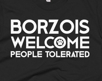 Borzoi T Shirt - Borzoi Gifts - Borzoi Dog Tee - Borzoi Welcome People Tolerated - Best Borzoi Dog Gift Tee's