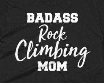 Rock climbing Mom Shirt - Rock climbing Mom Gifts - Badass Rock climbing Mom - Gift for Mom - Rock climbing Gift - Rock climbing Shirts