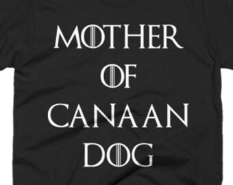 Canaan Dog Shirt - Canaan Dog Gifts - Gift for Canaan Dog Tee - Best Funny Canaan Dog Tee Shirts - Mother Of Canaan Dog - Mother Of Dragons