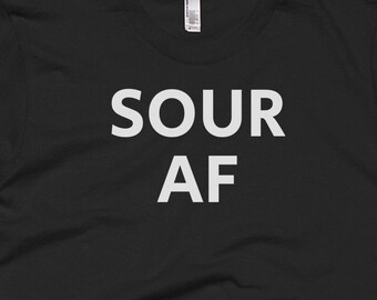 Sour AF Shirt -   Tee - Gift For Someone Who Is   -   T-Shirt -   Shirt -   Gifts