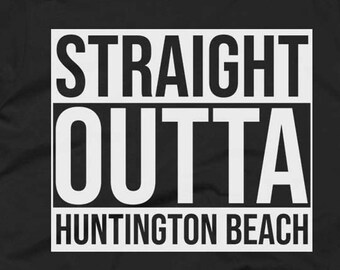 Huntington Beach Tee - Huntington Beach Shirt - Huntington Beach Gifts - Huntington Beach T Shirt - Straight Outta Huntington Beach