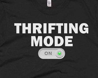 Thrifting Shirt - Thrifting Gifts - Thrifting Tee - Thrifting T-Shirt - Thrifting Mode On Shirt - Thrifting T Shirts - Funny Thrifting Tees