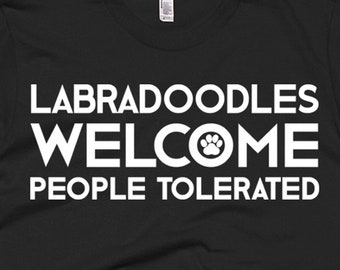 Labradoodle T Shirt - Labradoodle Gifts - Labradoodles Dog Tee - Labradoodles Welcome People Tolerated - Best Labradoodles Dog Gift Tee's