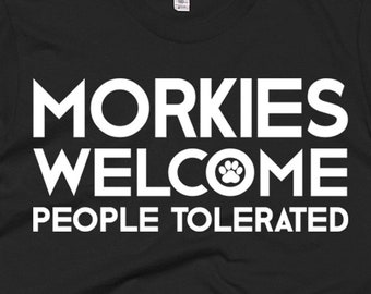 Morkie T Shirt - Morkie Gifts - Morkies Dog Tee - Morkies Welcome People Tolerated - Best Morkies Dog Gift Tee's