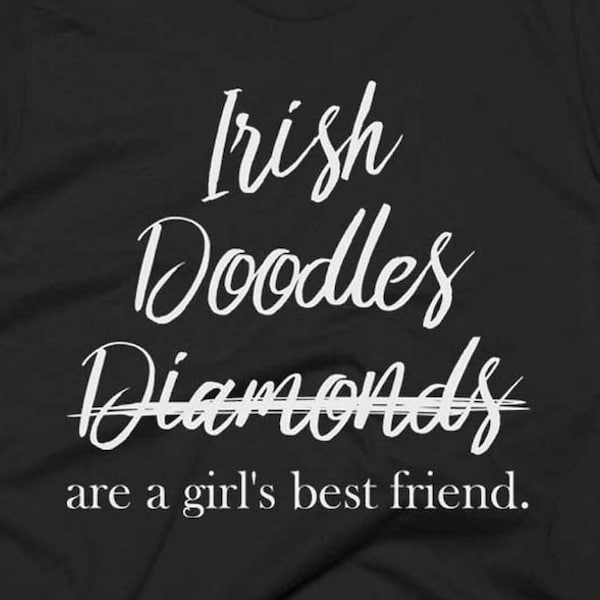 Irish Doodle Tee - Irish Doodle Gifts - Best Irish Doodle Shirt - Funny Irish Doodle T - Irish Doodles Not Diamonds Are A Girl's Best Friend