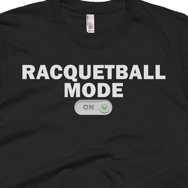 Racquetball Shirt - Racquetball Gifts - Racquetball Tee - Racquetball T-Shirt - Racquetball Mode On Shirt - Racquetball T Shirts