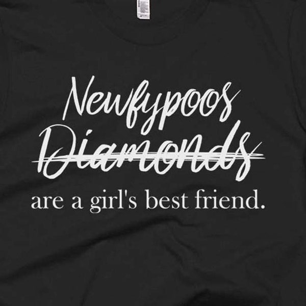 Newfypoo Tee - Newfypoo Gifts - Best Newfypoo Shirts - Funny Newfypoo T Shirt - Newfypoos Not Diamonds Are A Girl's Best Friend