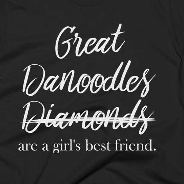 Great Danoodle Tee - Great Danoodle Gifts - Best Great Danoodle Shirts - Great Danoodles Not Diamonds Are A Girl's Best Friend