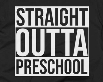 Preschool Tee - Preschool Shirt - Preschool Gifts - Preschool T Shirt - Straight Outta Preschool - Gift For Preschool