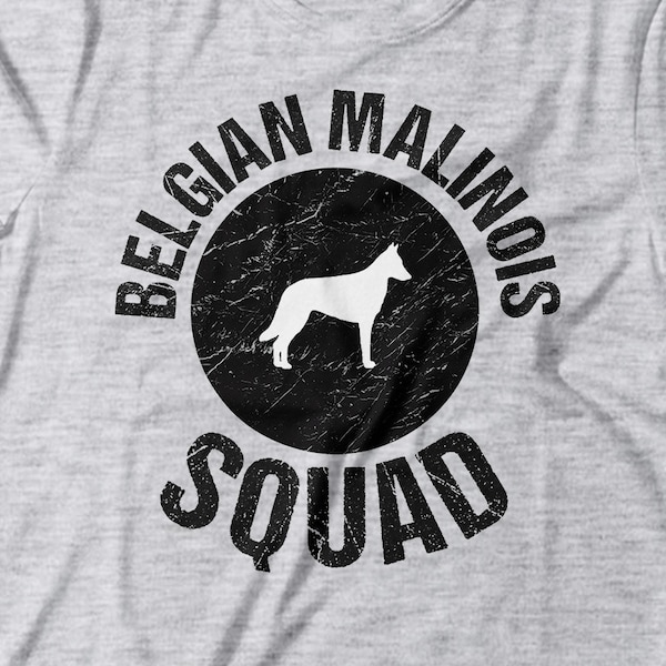 Belgian Malinois T Shirt - Belgian Malinois Squad Tee - Belgian Malinois Gift - Belgian Malinois Dog Owner - Gift For Belgian Malinois Lover