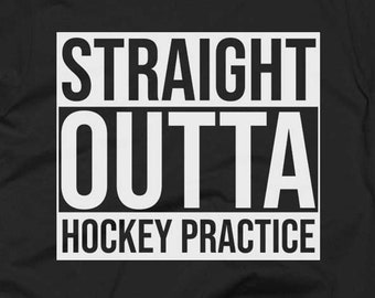 Hockey Practice Tee - Hockey Practice Shirt - Hockey Practice Gifts - Hockey Practice T Shirt - Straight Outta Hockey Practice