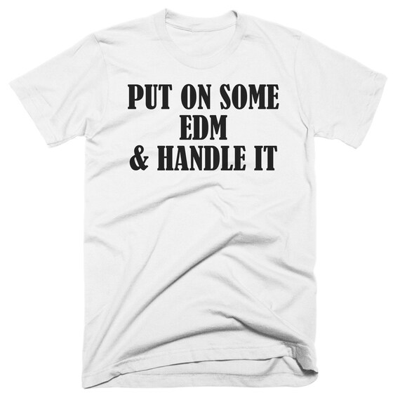 Edm T Shirt Edm Gift Ideas Edm Tee Put In Some Edm And Etsy 日本