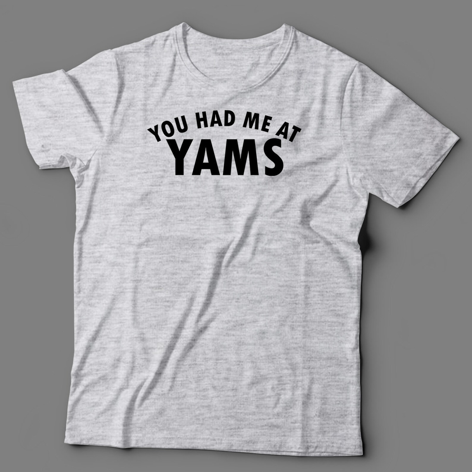 Yams T Shirt You Had Me At Yams Yams Gift Gift For Yams Etsy