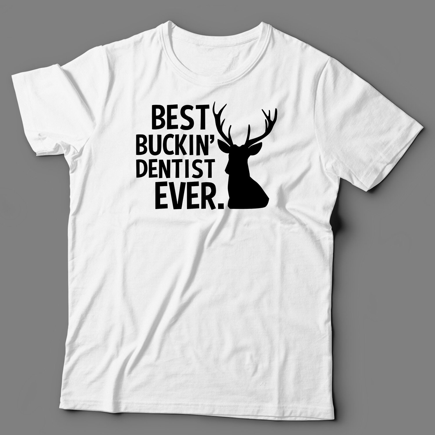 Best Buckin' Dentist Ever Dentist Shirt Dentist Tee Etsy