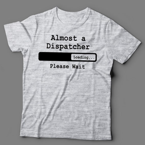 Dispatcher T Shirt Dispatcher Tee Dispatcher Gift Almost Etsy