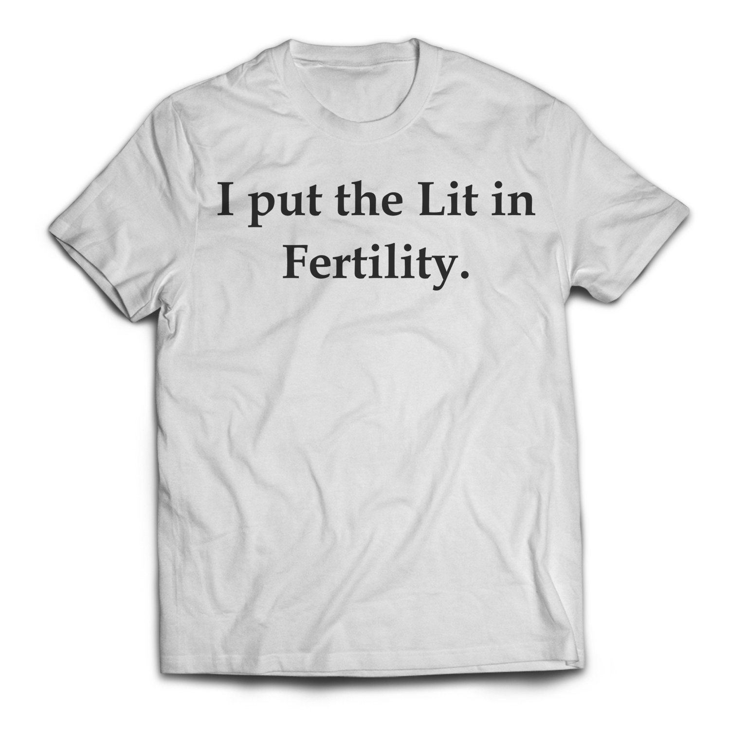 Fertility Shirts For Men And Women I Put The Lit In Fertility Fertility Gift Fertility Shirt Fertility  Tee Fertility T Shirt