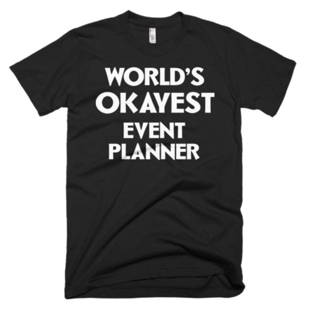 Event Planner T Shirt Event Planner Gift Gift for Event Planner World's Okayest Event Planner