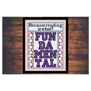 May include: A framed print with the text "Because reading is what? FUN DA MENTAL" in purple and blue letters with a white background. The text is surrounded by a border of white circles.