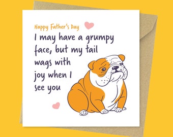 Grumpy face, funny dog dad Father's Day card, cute British Bulldog Fathers day card from the dog for him